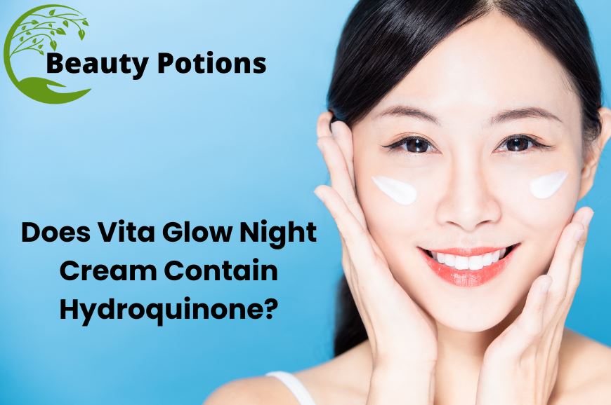Does Vita Glow Night Cream Contain Hydroquinone?